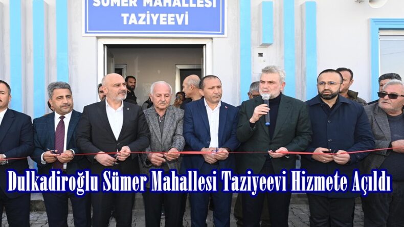 Dulkadiroğlu Sümer Mahallesi Taziyeevi Hizmete Açıldı.