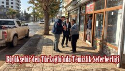 Büyükşehir’den Türkoğlu’nda Temizlik Seferberliği.