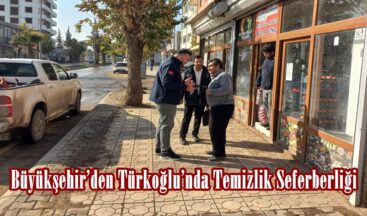 Büyükşehir’den Türkoğlu’nda Temizlik Seferberliği.