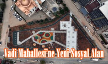 Vadi Mahallesi’ne Yeni Sosyal Alan.
