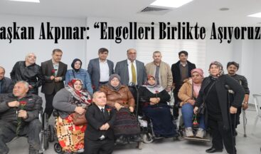Başkan Akpınar: “Engelleri Birlikte Aşıyoruz”.