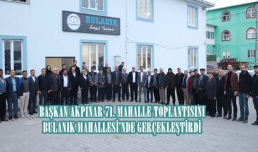 BAŞKAN AKPINAR 71. MAHALLE TOPLANTISINI BULANIK MAHALLESİ’NDE GERÇEKLEŞTİRDİ.