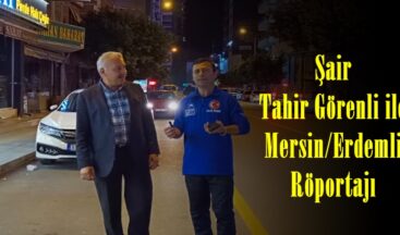 Şair Tahir Görenli ile Mersin/Erdemli Röportajı