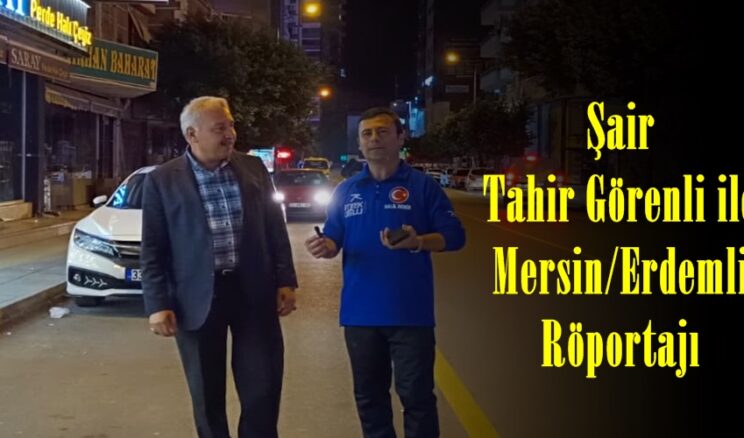 Şair Tahir Görenli ile Mersin/Erdemli Röportajı