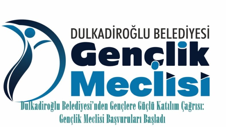 Dulkadiroğlu Belediyesi’nden Gençlere Güçlü Katılım Çağrısı: Gençlik Meclisi Başvuruları Başladı.