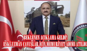 BEKLENEN AÇIKLAMA GELDİ! ESKİ UZMAN ÇAVUŞLAR İÇİN MEMURİYET ADIMI ATILDI.
