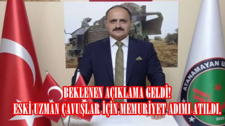 BEKLENEN AÇIKLAMA GELDİ! ESKİ UZMAN ÇAVUŞLAR İÇİN MEMURİYET ADIMI ATILDI.