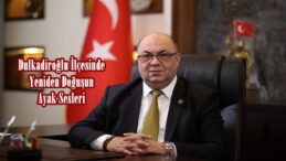 Dulkadiroğlu İlçesinde Yeniden Doğuşun Ayak Sesleri