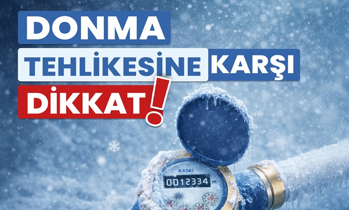 Su Sayaçları ve Tesisatlarda Donma Riskine Dikkat!.