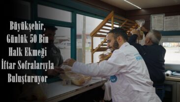 Büyükşehir, Günlük 50 Bin Halk Ekmeği İftar Sofralarıyla Buluşturuyor.