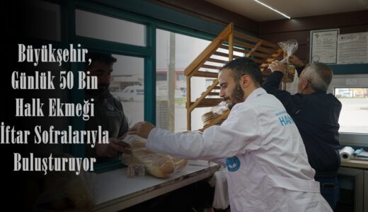 Büyükşehir, Günlük 50 Bin Halk Ekmeği İftar Sofralarıyla Buluşturuyor.
