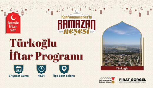 “İlçemde İftar Var” Programının İlk Durağı Türkoğlu Olacak.