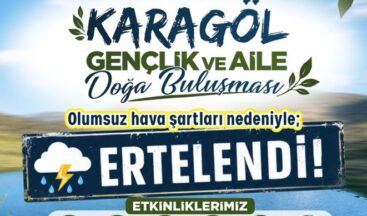Karagöl’deki “Gençlik ve Aile” Buluşması İleri Bir Tarihe Ertelendi!