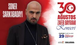Zafer Bayramı Coşkusu Soner Sarıkabadayı Konseriyle Tavan Yapacak.