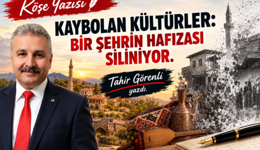 KAYBOLAN KÜLTÜRLER: BİR ŞEHRİN HAFIZASI SİLİNİYOR.